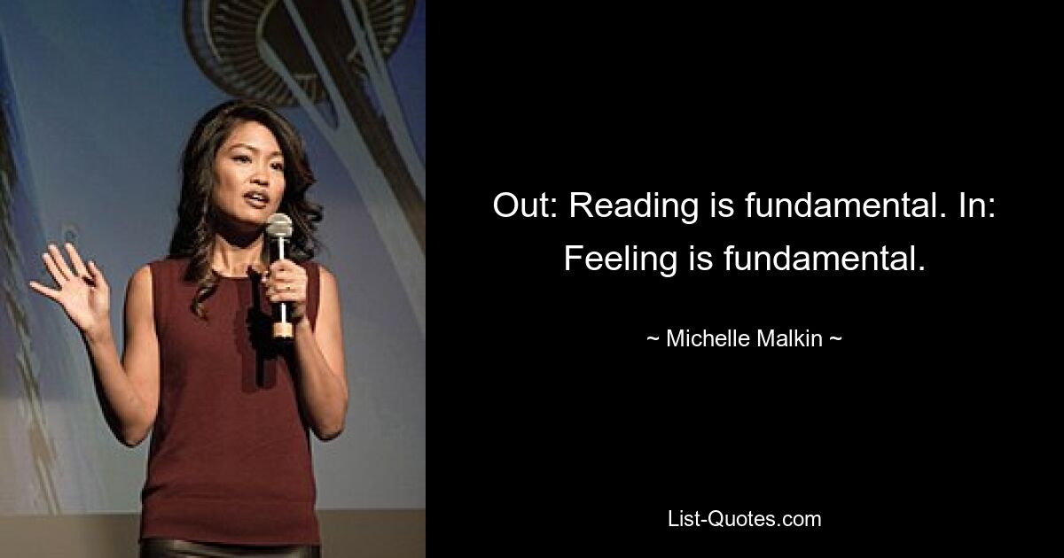 Out: Reading is fundamental. In: Feeling is fundamental. — © Michelle Malkin