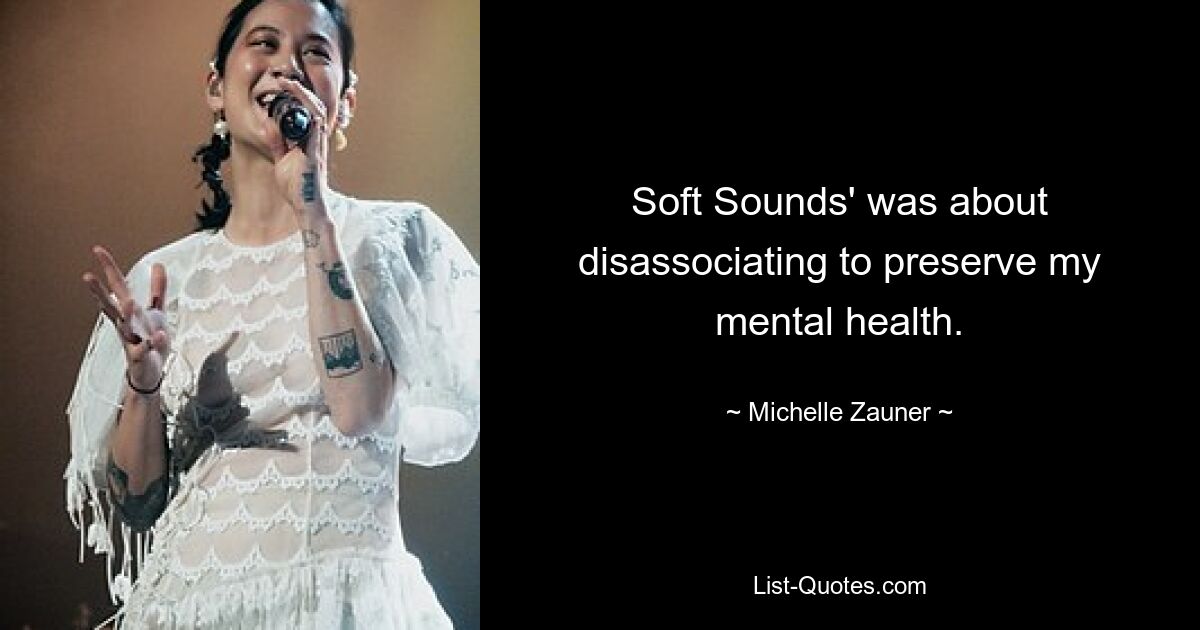 Soft Sounds' was about disassociating to preserve my mental health. — © Michelle Zauner