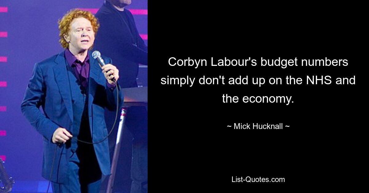 Corbyn Labour's budget numbers simply don't add up on the NHS and the economy. — © Mick Hucknall