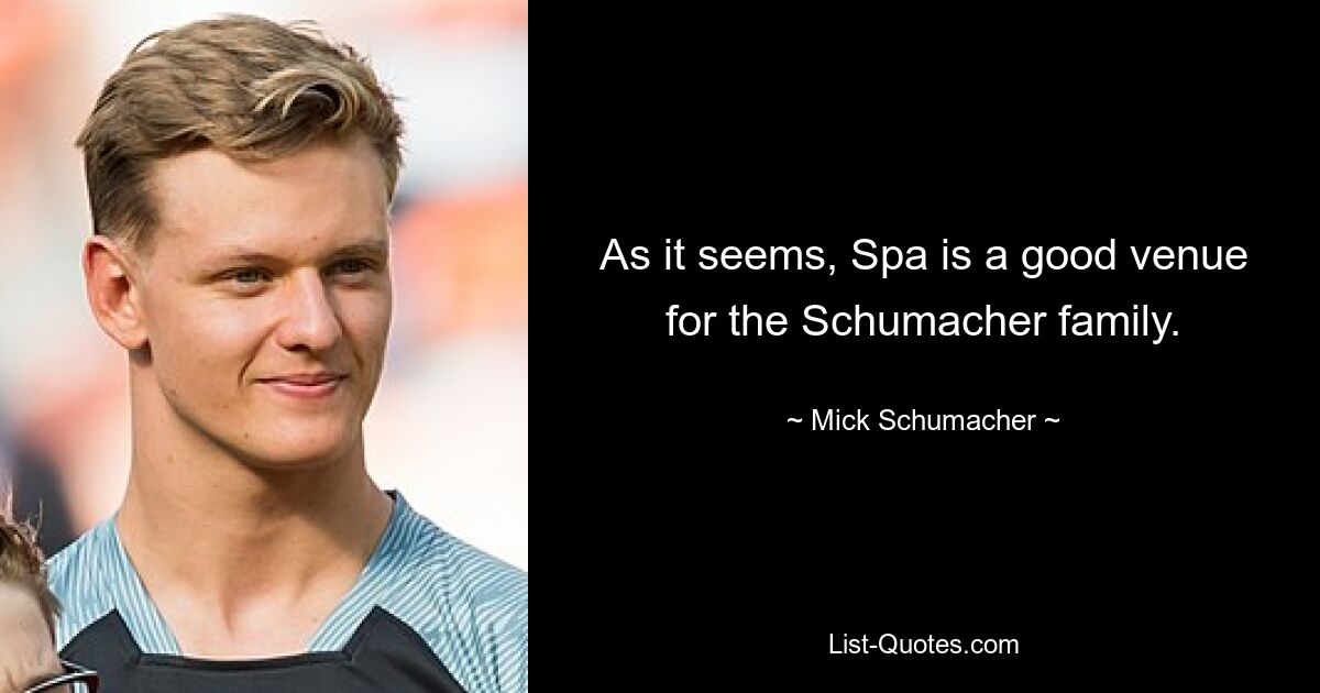 As it seems, Spa is a good venue for the Schumacher family. — © Mick Schumacher