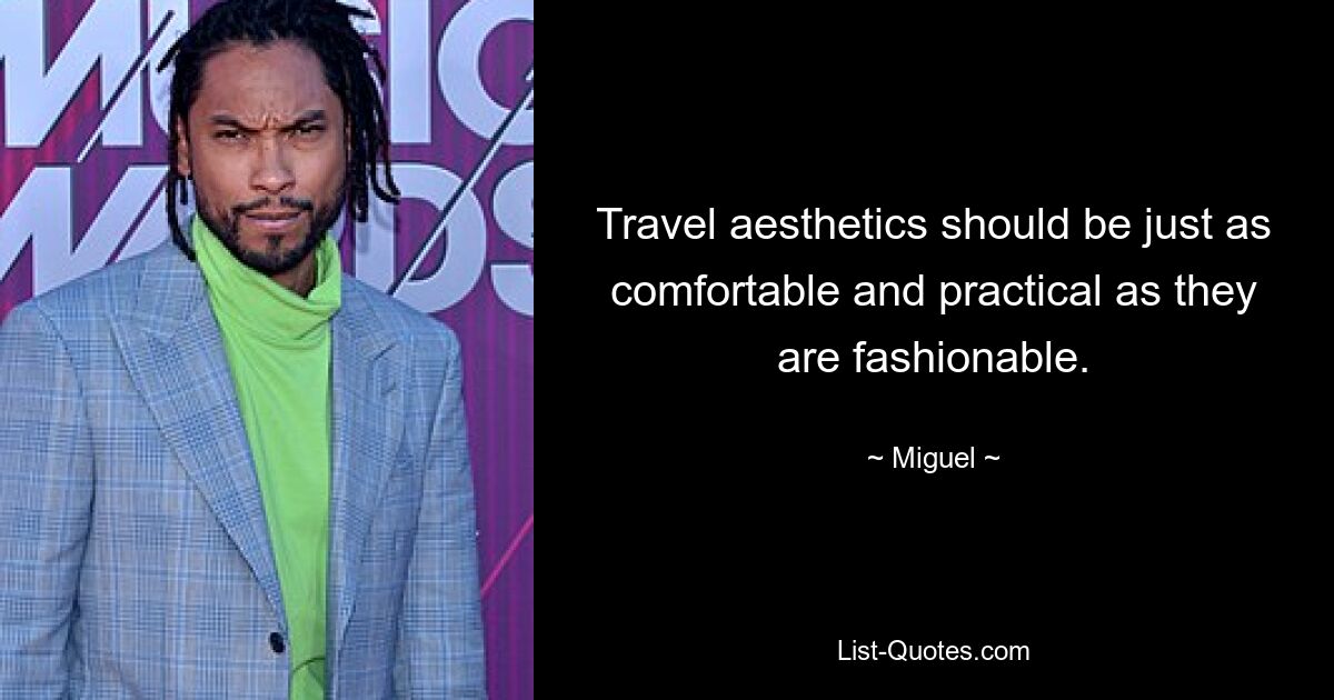 Travel aesthetics should be just as comfortable and practical as they are fashionable. — © Miguel