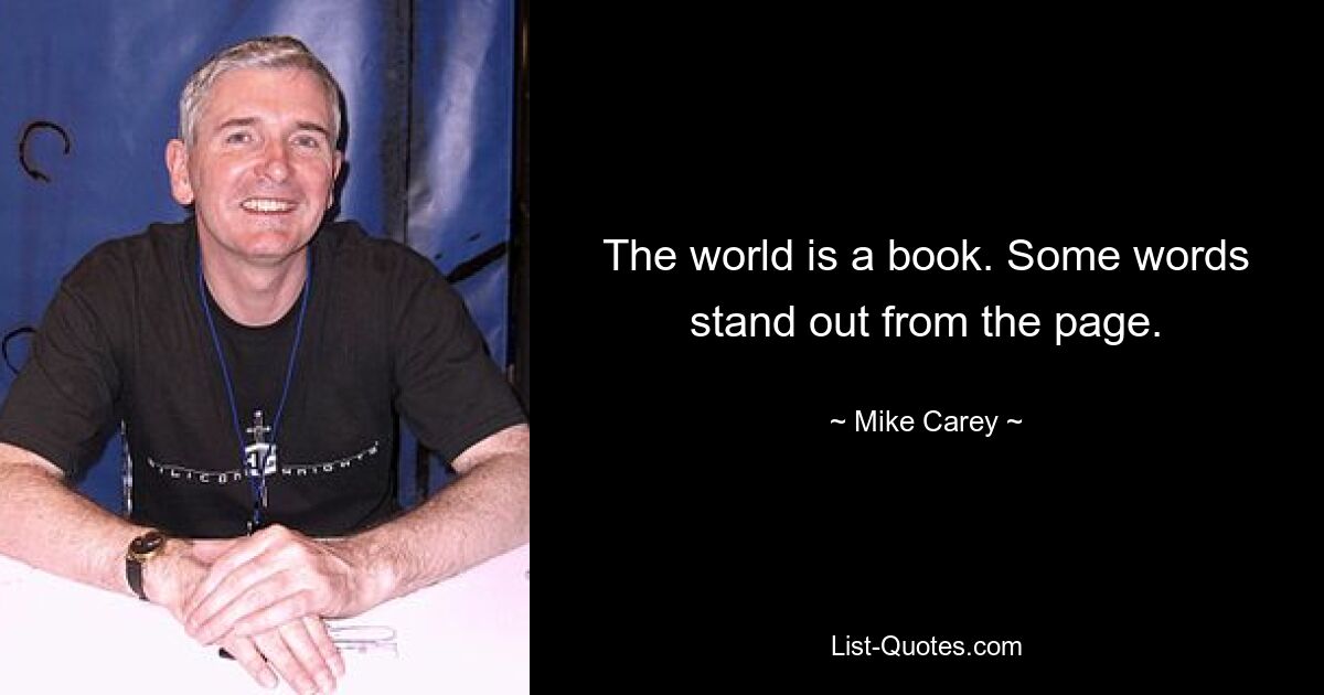 The world is a book. Some words stand out from the page. — © Mike Carey