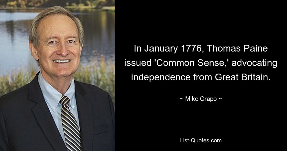 In January 1776, Thomas Paine issued 'Common Sense,' advocating independence from Great Britain. — © Mike Crapo