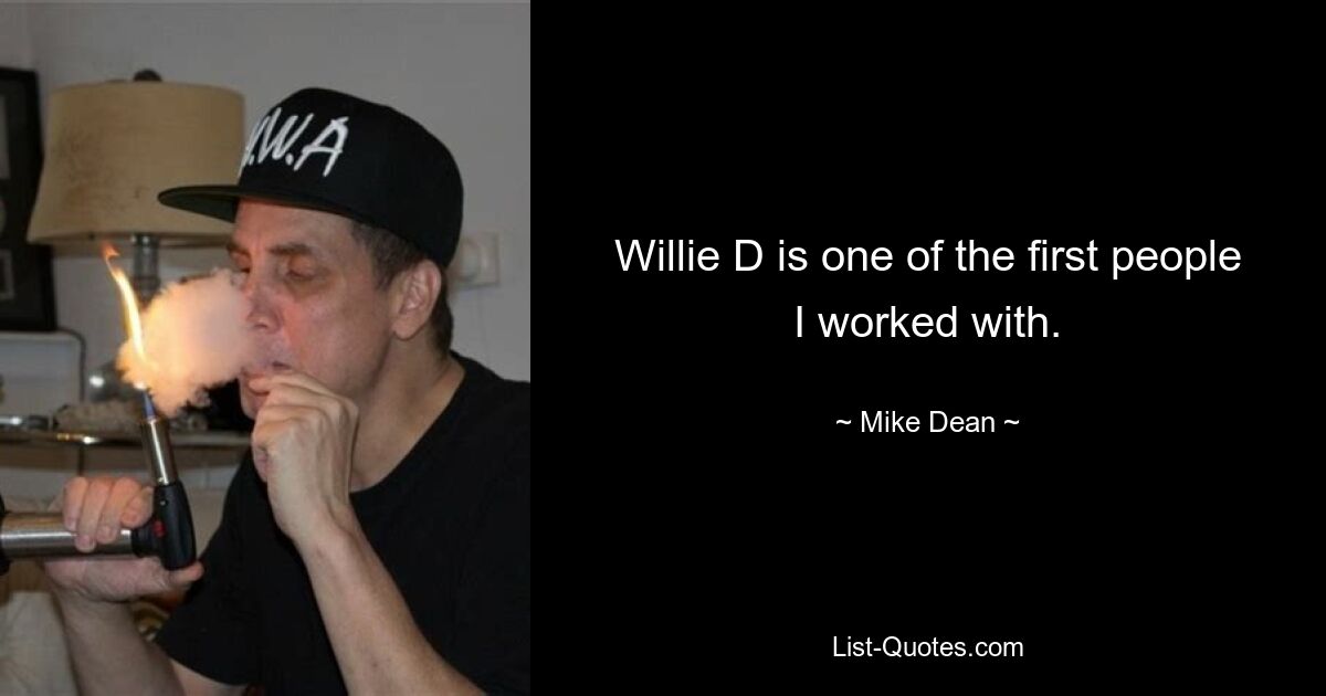 Willie D is one of the first people I worked with. — © Mike Dean