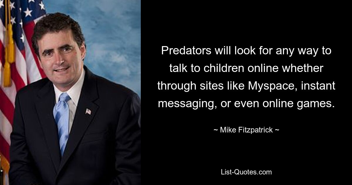 Raubtiere suchen nach einer Möglichkeit, online mit Kindern zu sprechen, sei es über Websites wie Myspace, Instant Messaging oder sogar Online-Spiele. — © Mike Fitzpatrick 