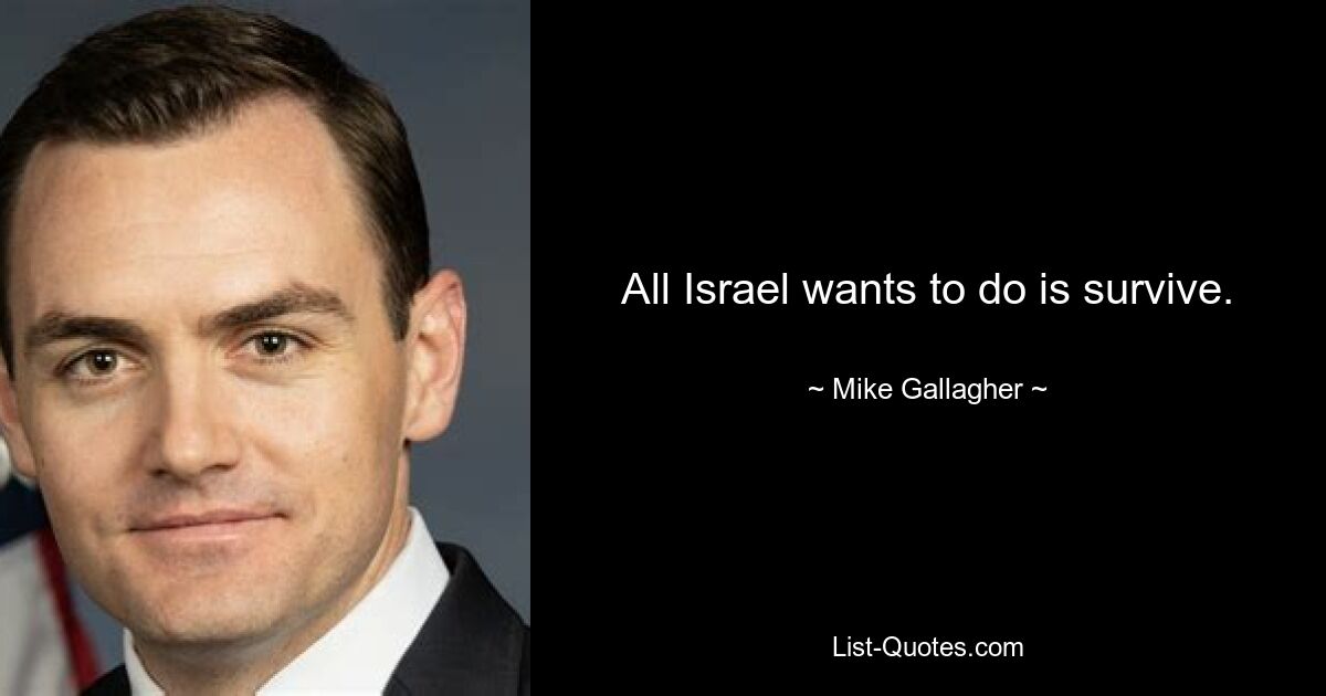 All Israel wants to do is survive. — © Mike Gallagher