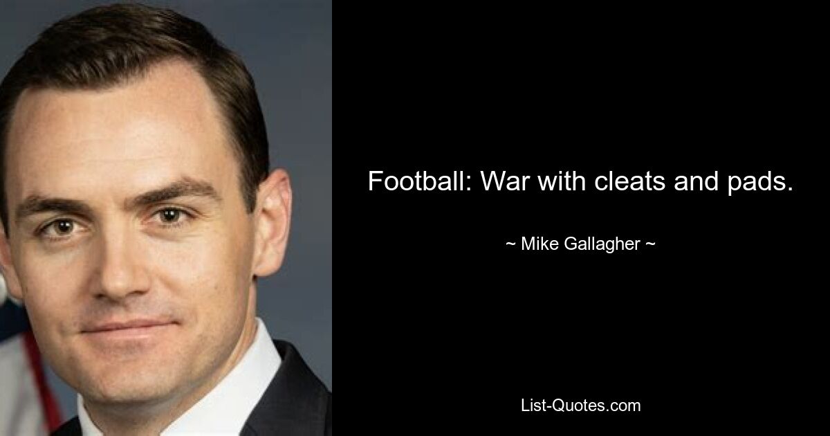 Football: War with cleats and pads. — © Mike Gallagher