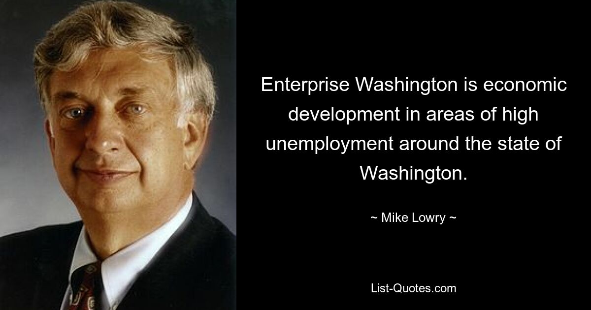 Enterprise Washington is economic development in areas of high unemployment around the state of Washington. — © Mike Lowry