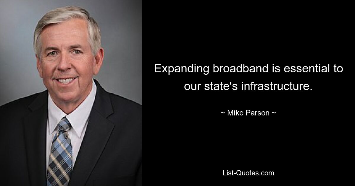 Expanding broadband is essential to our state's infrastructure. — © Mike Parson