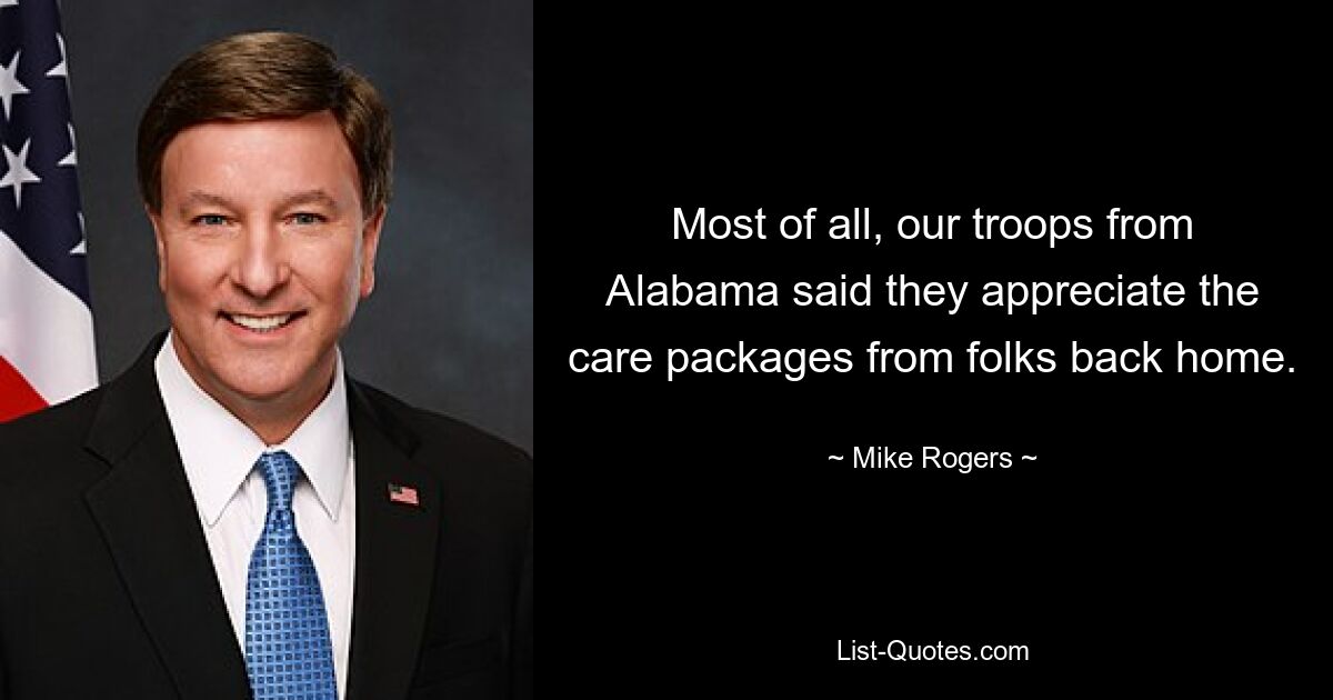 Most of all, our troops from Alabama said they appreciate the care packages from folks back home. — © Mike Rogers