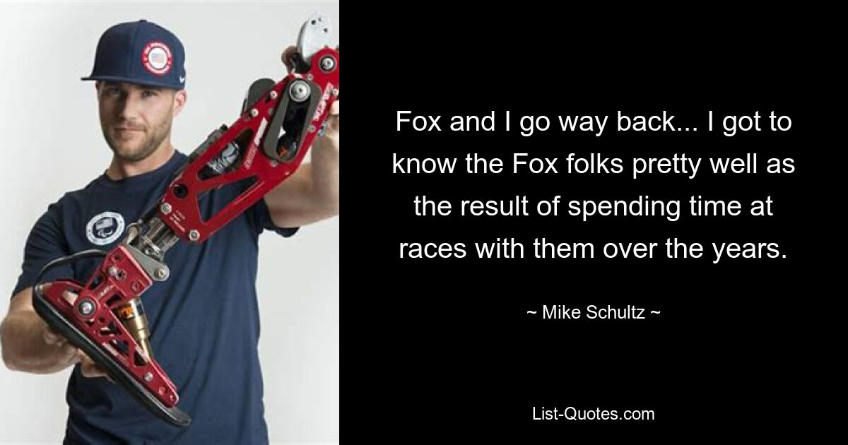 Fox and I go way back... I got to know the Fox folks pretty well as the result of spending time at races with them over the years. — © Mike Schultz