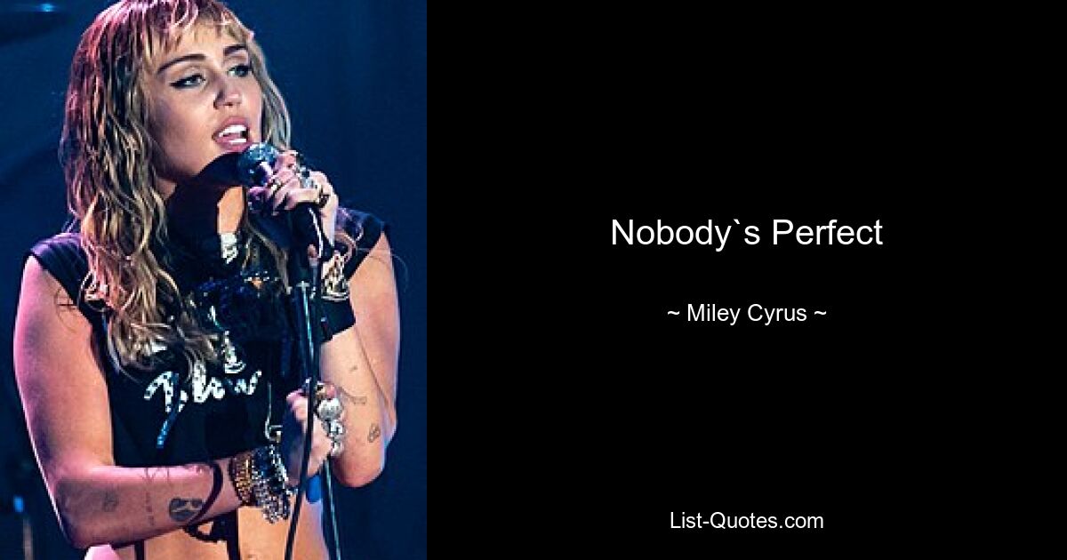 Nobody`s Perfect — © Miley Cyrus