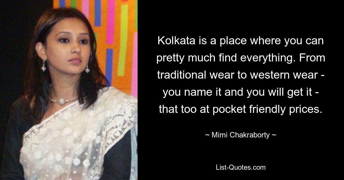 Kolkata is a place where you can pretty much find everything. From traditional wear to western wear - you name it and you will get it - that too at pocket friendly prices. — © Mimi Chakraborty