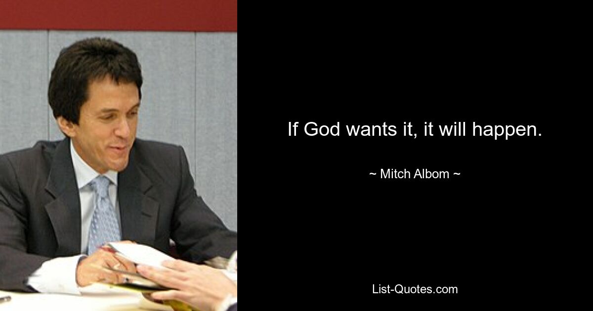 If God wants it, it will happen. — © Mitch Albom