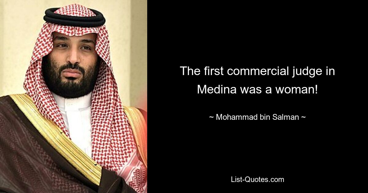 The first commercial judge in Medina was a woman! — © Mohammad bin Salman