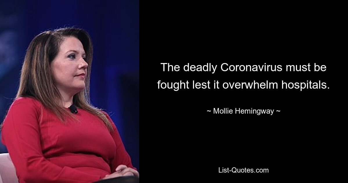 The deadly Coronavirus must be fought lest it overwhelm hospitals. — © Mollie Hemingway