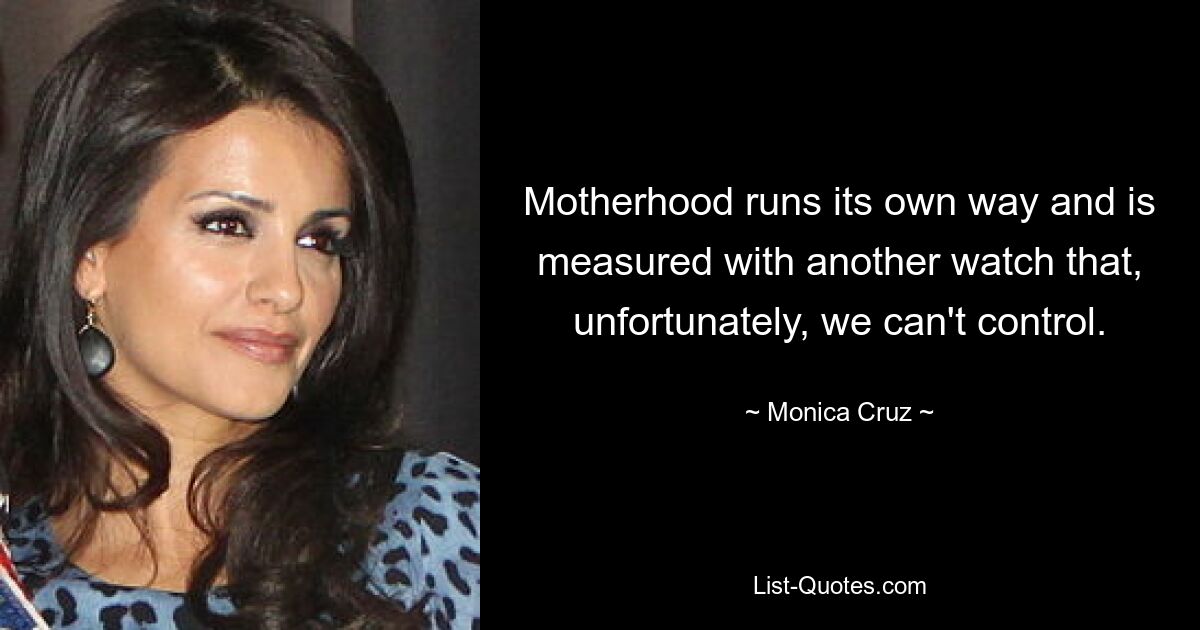 Motherhood runs its own way and is measured with another watch that, unfortunately, we can't control. — © Monica Cruz