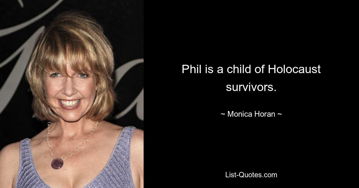 Phil is a child of Holocaust survivors. — © Monica Horan