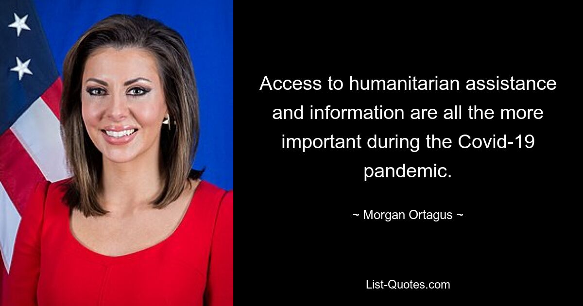 Access to humanitarian assistance and information are all the more important during the Covid-19 pandemic. — © Morgan Ortagus