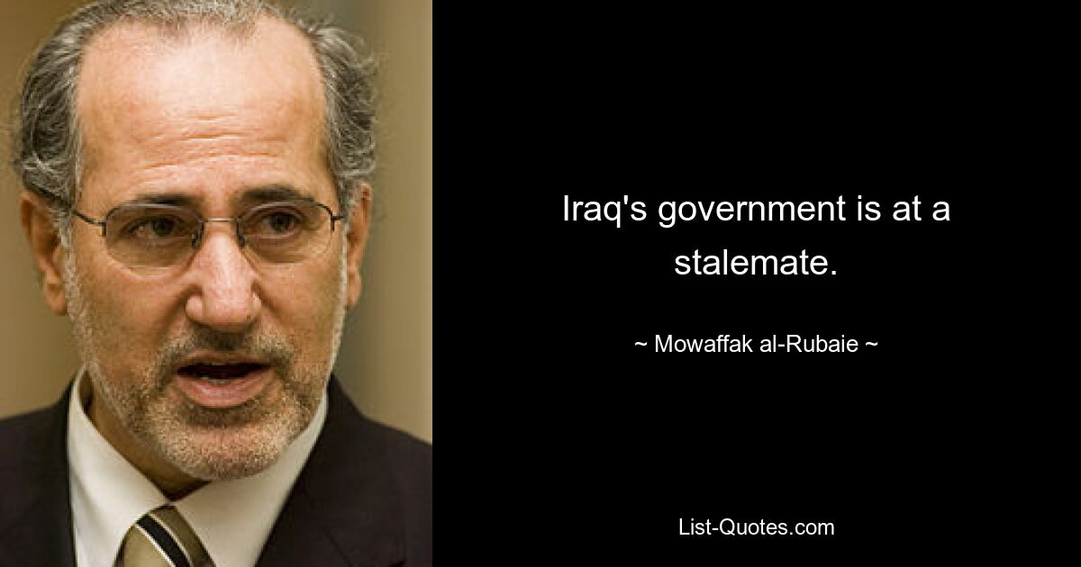 Iraq's government is at a stalemate. — © Mowaffak al-Rubaie