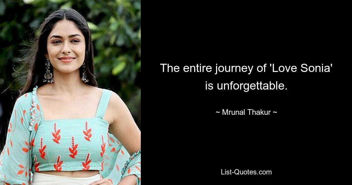 The entire journey of 'Love Sonia' is unforgettable. — © Mrunal Thakur