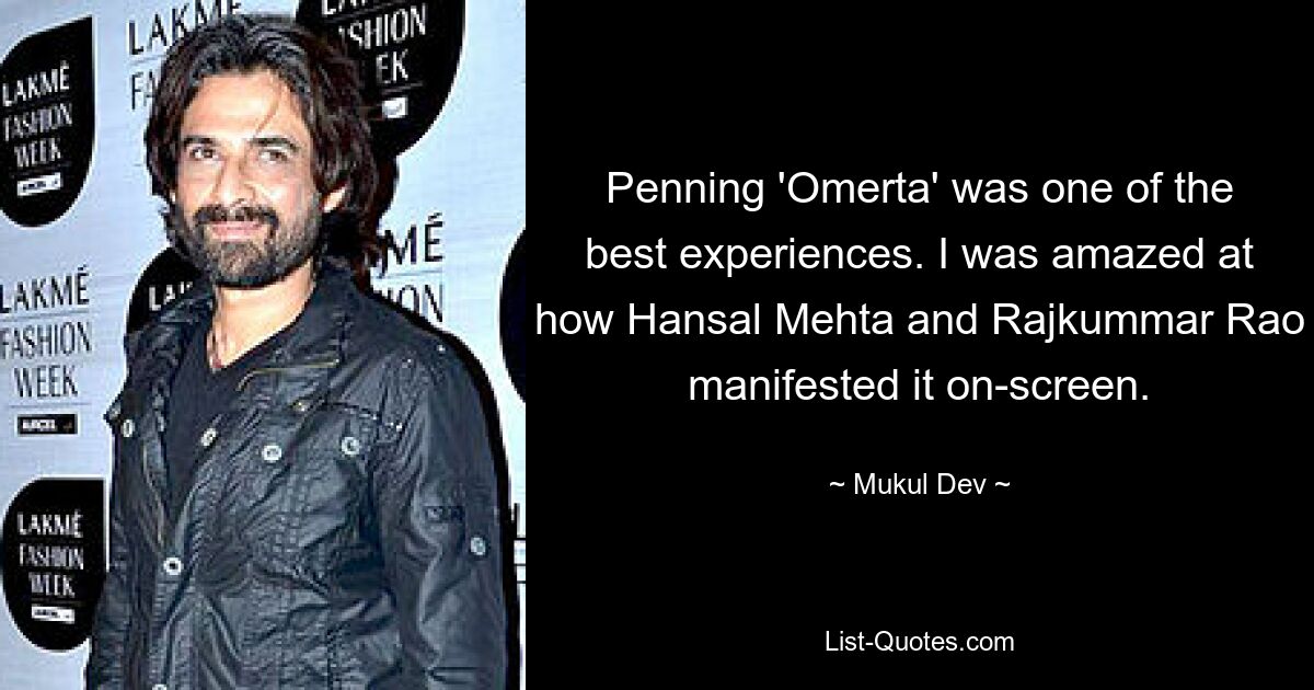 Penning 'Omerta' was one of the best experiences. I was amazed at how Hansal Mehta and Rajkummar Rao manifested it on-screen. — © Mukul Dev