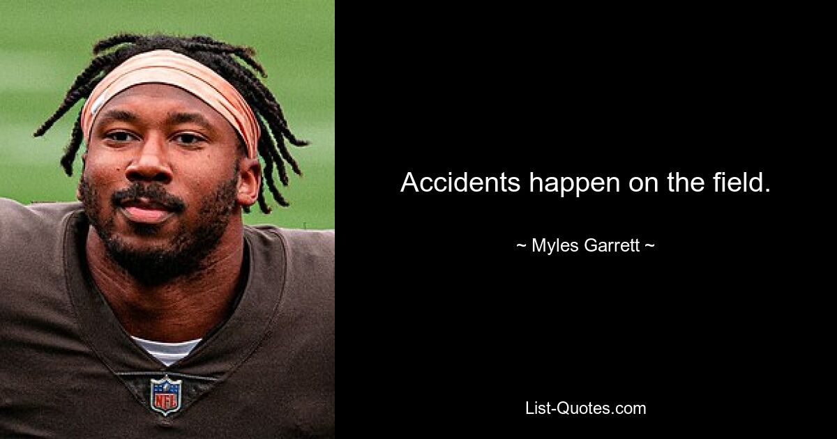 Accidents happen on the field. — © Myles Garrett