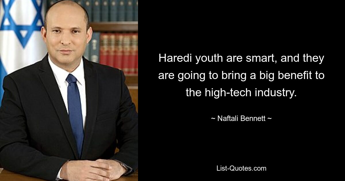 Haredi youth are smart, and they are going to bring a big benefit to the high-tech industry. — © Naftali Bennett