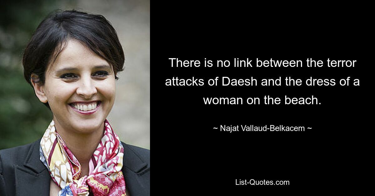 There is no link between the terror attacks of Daesh and the dress of a woman on the beach. — © Najat Vallaud-Belkacem