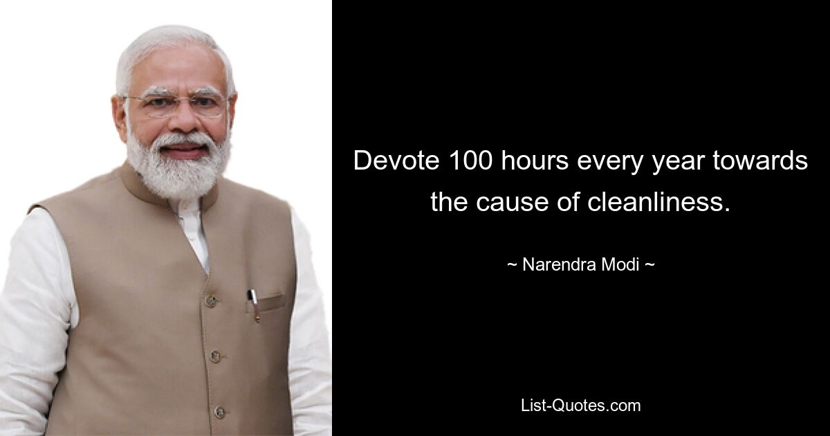 Devote 100 hours every year towards the cause of cleanliness. — © Narendra Modi