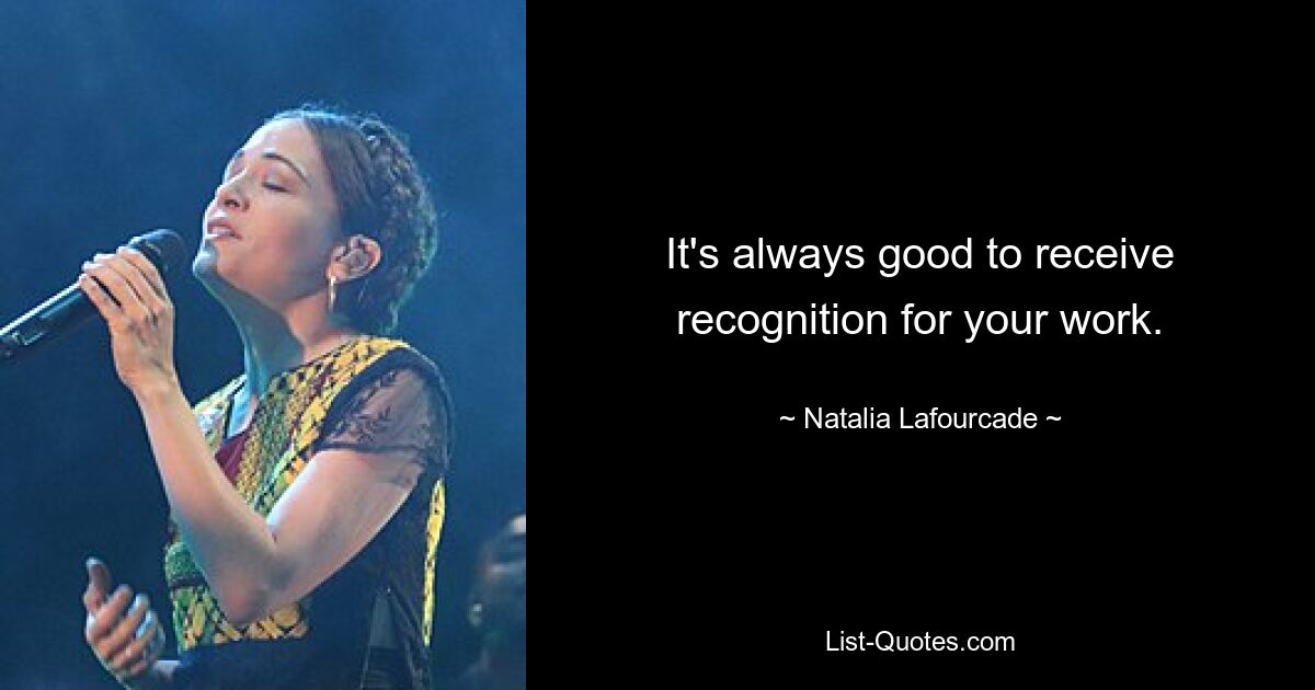 It's always good to receive recognition for your work. — © Natalia Lafourcade