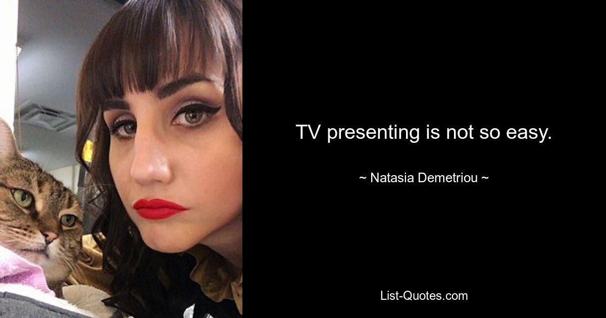 TV presenting is not so easy. — © Natasia Demetriou