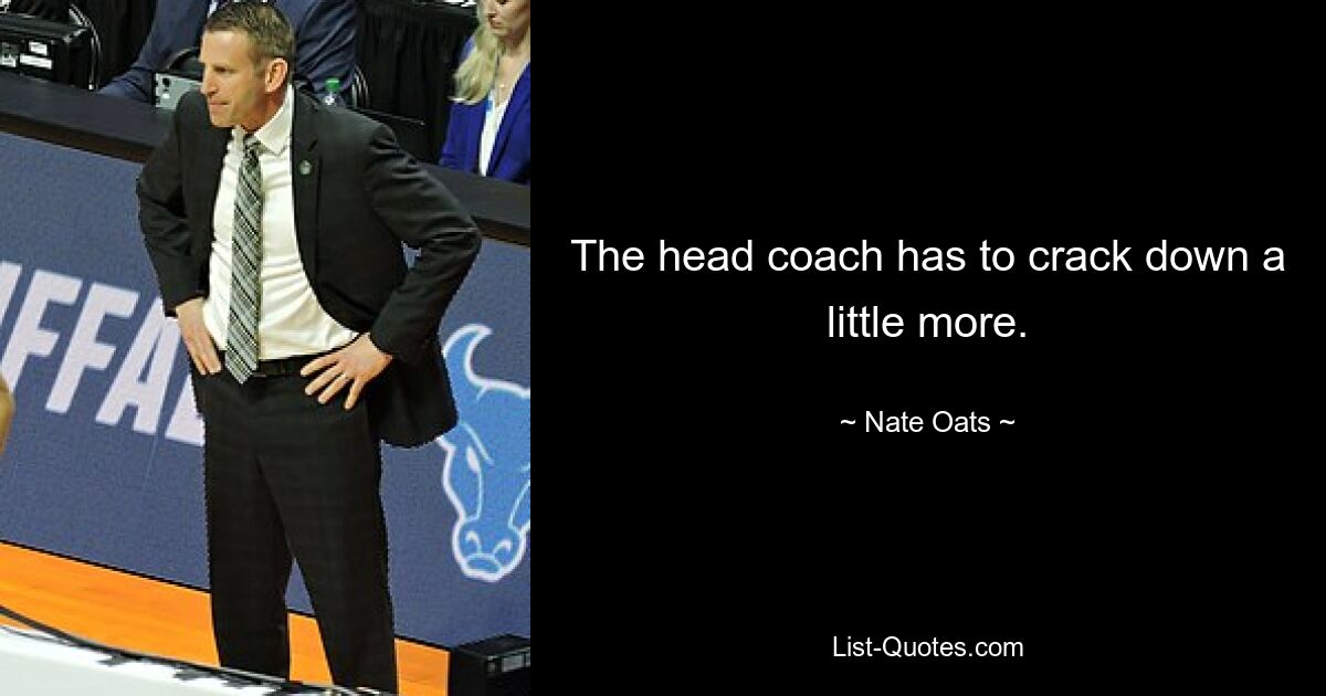 The head coach has to crack down a little more. — © Nate Oats