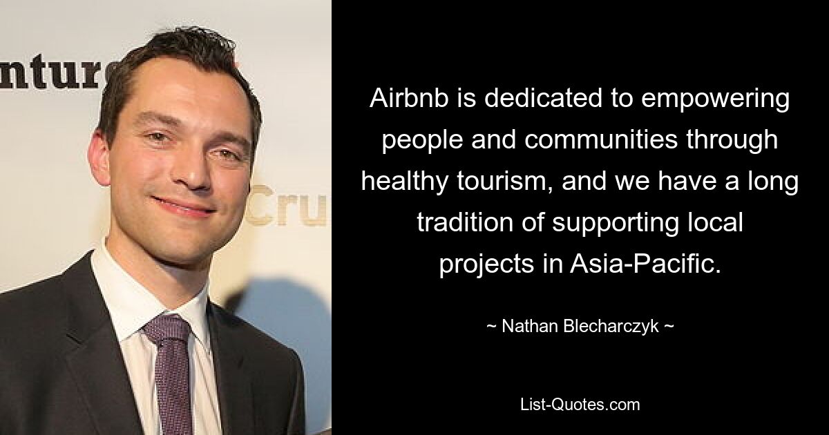 Airbnb is dedicated to empowering people and communities through healthy tourism, and we have a long tradition of supporting local projects in Asia-Pacific. — © Nathan Blecharczyk