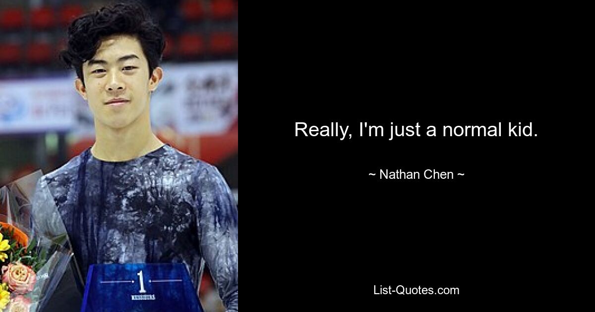 Really, I'm just a normal kid. — © Nathan Chen