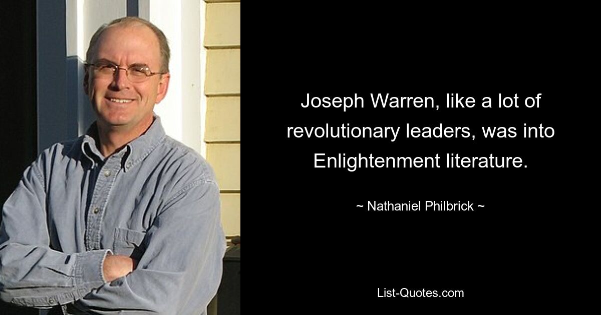 Joseph Warren, like a lot of revolutionary leaders, was into Enlightenment literature. — © Nathaniel Philbrick