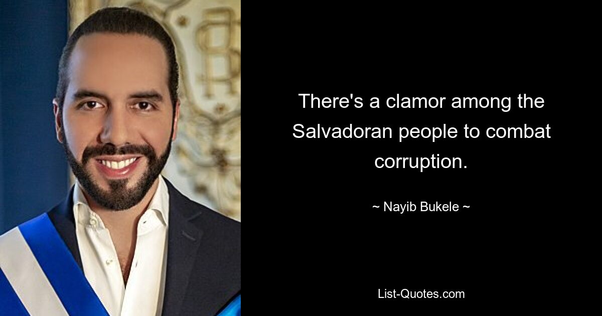 There's a clamor among the Salvadoran people to combat corruption. — © Nayib Bukele