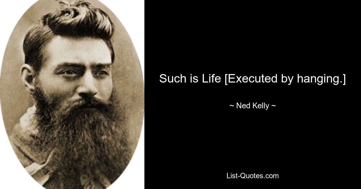 Such is Life [Executed by hanging.] — © Ned Kelly