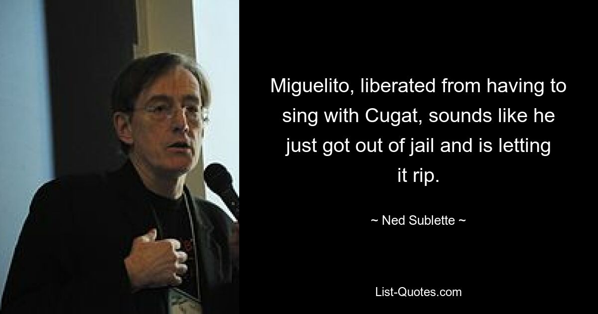 Miguelito, liberated from having to sing with Cugat, sounds like he just got out of jail and is letting it rip. — © Ned Sublette