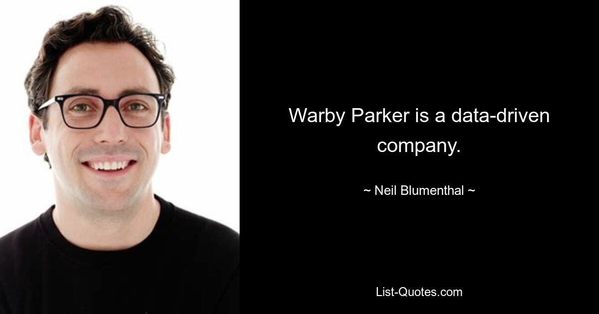 Warby Parker is a data-driven company. — © Neil Blumenthal