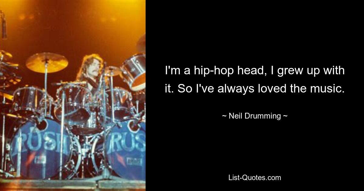 Ich bin ein Hip-Hop-Kopf, ich bin damit aufgewachsen. Deshalb habe ich die Musik schon immer geliebt. — © Neil Drumming