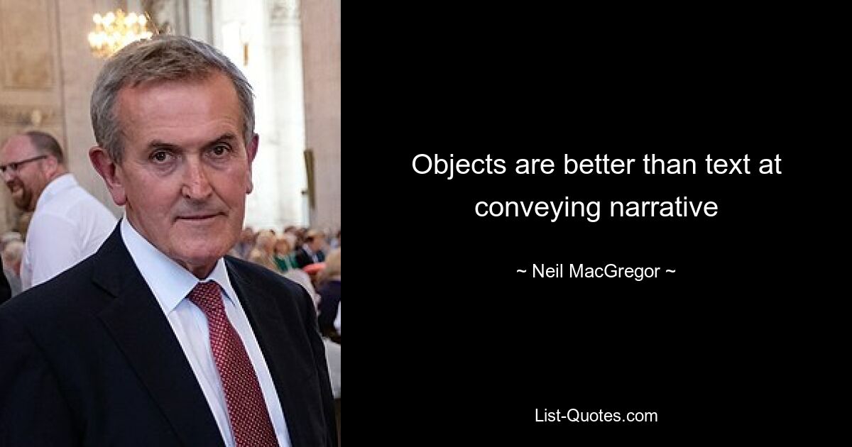 Objects are better than text at conveying narrative — © Neil MacGregor