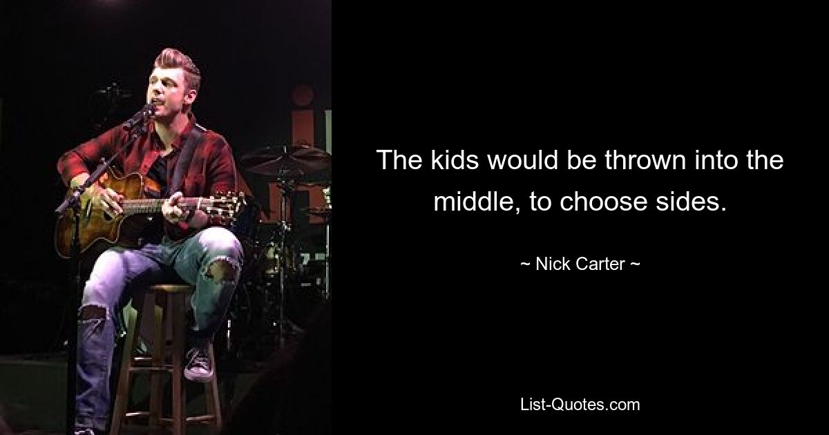 The kids would be thrown into the middle, to choose sides. — © Nick Carter