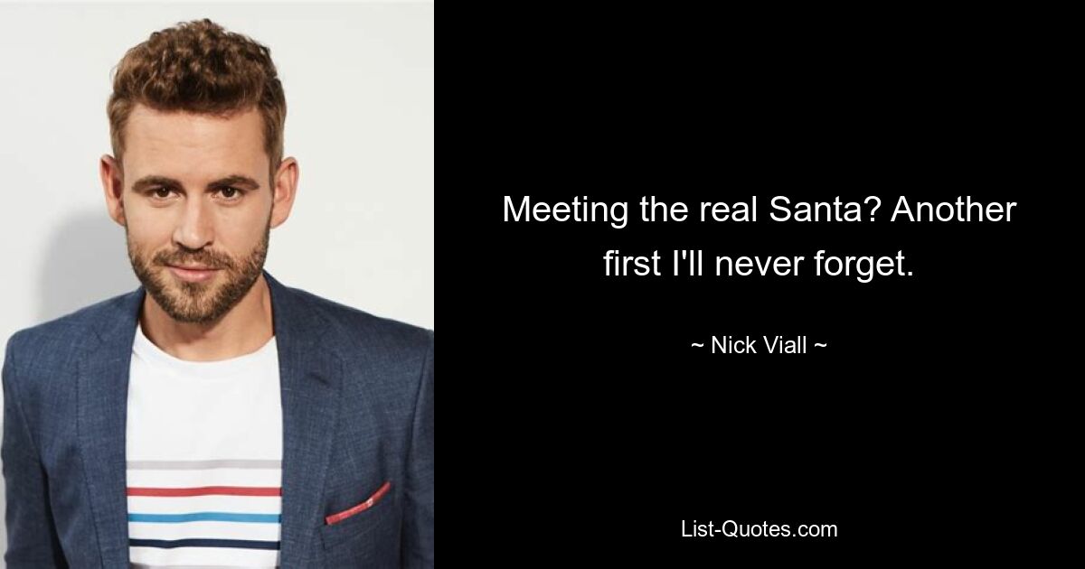 Meeting the real Santa? Another first I'll never forget. — © Nick Viall