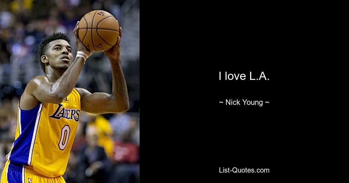 I love L.A. — © Nick Young