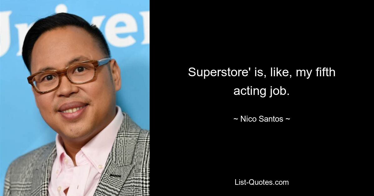 Superstore' is, like, my fifth acting job. — © Nico Santos