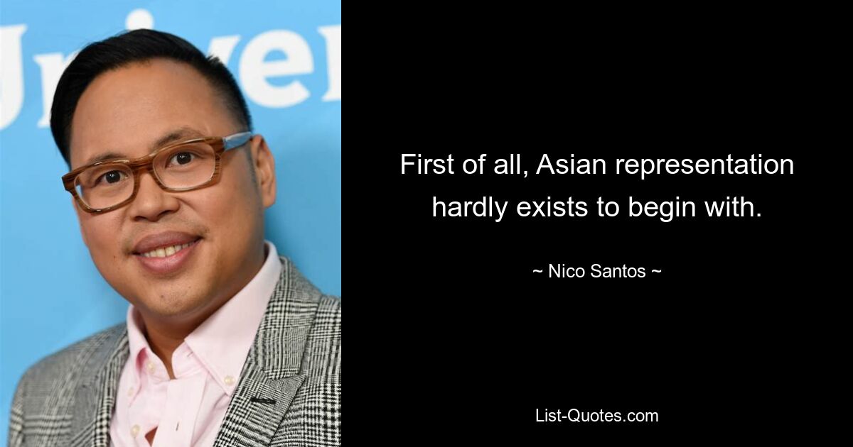 First of all, Asian representation hardly exists to begin with. — © Nico Santos