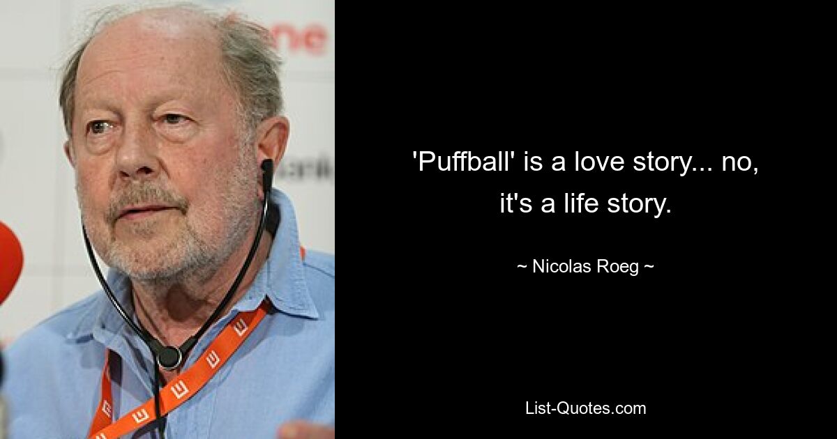 'Puffball' is a love story... no, it's a life story. — © Nicolas Roeg