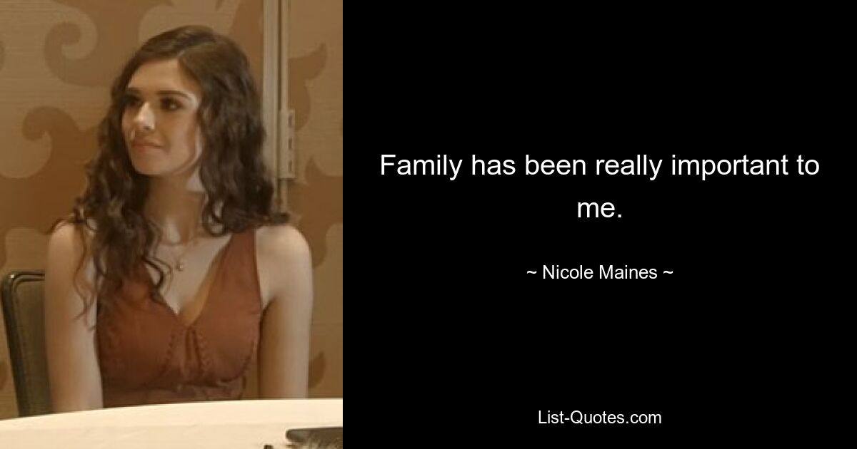 Family has been really important to me. — © Nicole Maines