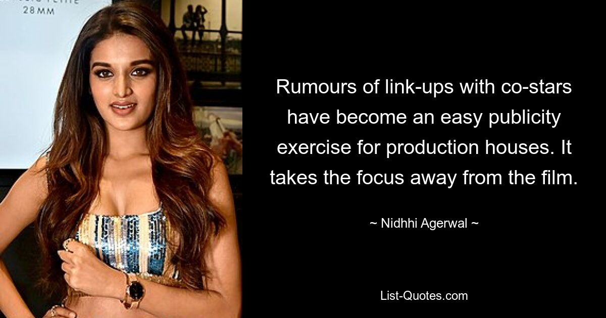 Rumours of link-ups with co-stars have become an easy publicity exercise for production houses. It takes the focus away from the film. — © Nidhhi Agerwal